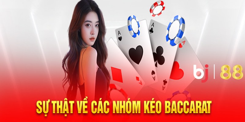 Nhóm Kéo Baccarat Uy Tín Là Gì