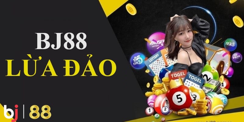 Thực hư chuyện BJ88 lừa đảo người chơi